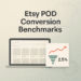 Etsy Conversion Rate Benchmarks for POD Shops