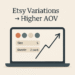 Etsy Listing Variation Strategy for Higher AOV
