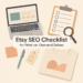 Etsy SEO Checklist for Print on Demand Sellers