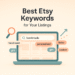 How to Find the Best Etsy Keywords for Your Listings