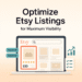 How to Optimize Etsy Listings for Maximum Visibility