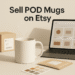 How to Sell Print on Demand Mugs on Etsy