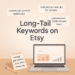 How to Use Long-Tail Keywords on Etsy