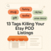 The 13 Tags Killing Your Etsy POD Listings