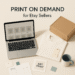 What Is Print on Demand for Etsy Sellers and How It Works